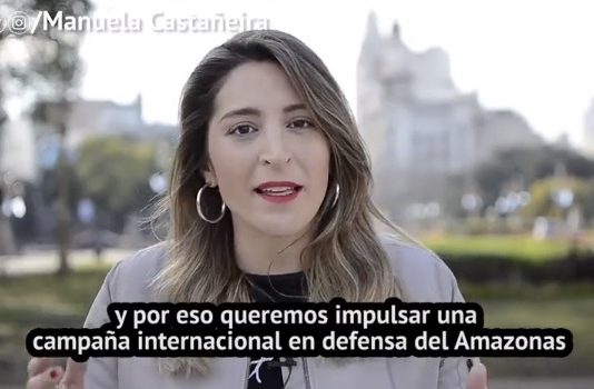 Manuela Castañeira: Por una campaña internacional en defensa del Amazonas