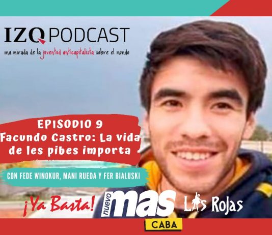 Izquierda Podcast ep 9 – Facundo Castro: La vida de les pibes importa