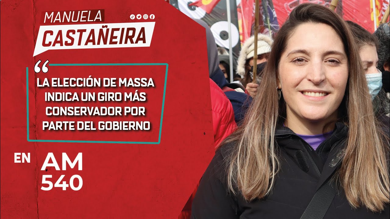 Manuela Castañeira: «La elección de Massa es un giro conservador del gobierno»