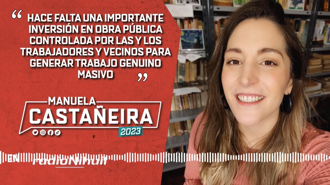 Manuela Castañeira en Radio Nihuil: «hace falta una importante inversión en obra pública controlada por las y los trabajadores» Manuela Castañeira en Radio Nihuil