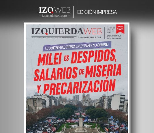 Milei es despidos, salarios de miseria y precarización | Izquierda Web Edición Impresa 659