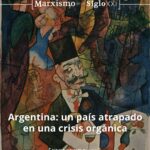 Argentina: un paÃs atrapado en una crisis orgánica Argentina crisis