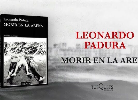 Leonardo Padura: “Morir en la arena” y el escepticismo Morir en la arena Padura