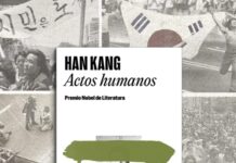 Han Kang y la lucha contra el olvido Actos Humanos Corea del Sur