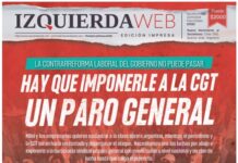 Hay que imponerle a la CGT un paro general | Izquierda Web Edición Impresa 690 Hay que